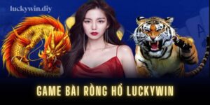 Game bài rồng hổ Luckywin