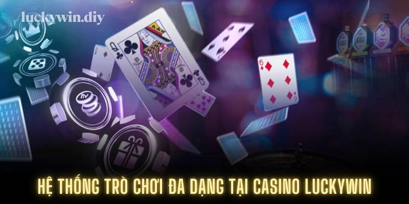 Hệ thống trò chơi đa dạng tại casino Luckywin