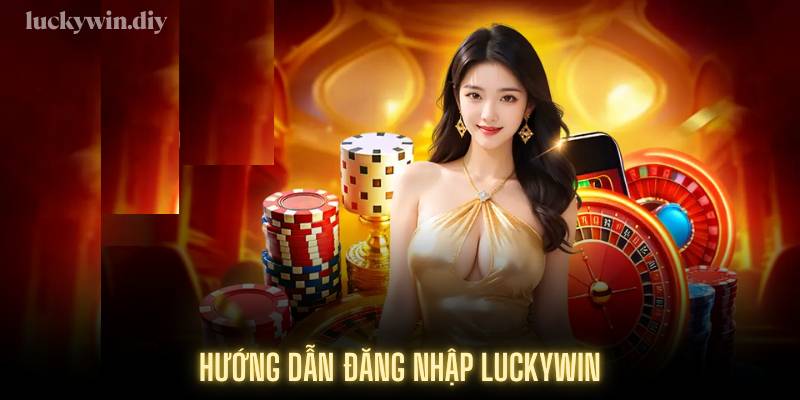 Hướng dẫn đăng nhập Luckywin