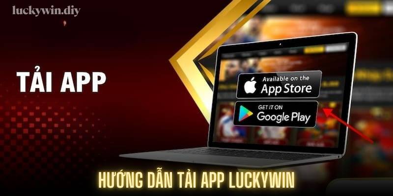 Hướng dẫn tải app Luckywin