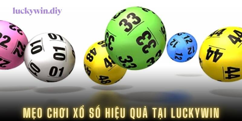 Mẹo chơi xổ số hiệu quả tại Luckywin