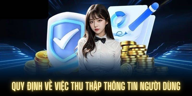 Quy định về việc thu thập thông tin người dùng
