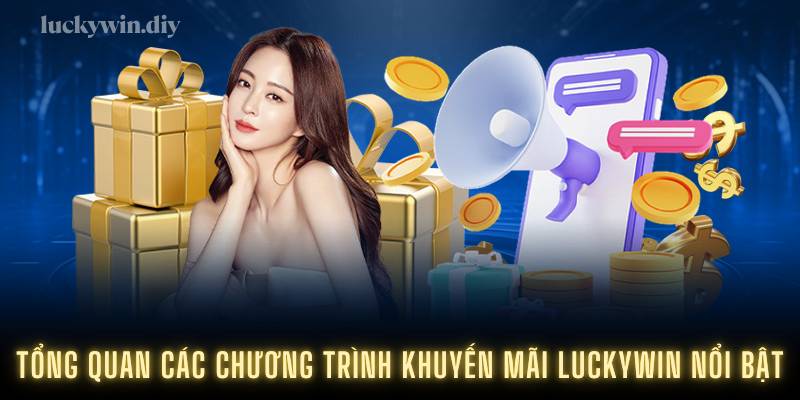 Tổng quan các chương trình khuyến mãi Luckywin nổi bật