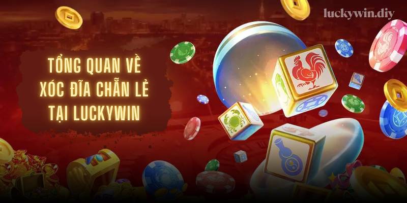 Tổng quan về xóc đĩa chẵn lẻ tại Luckywin