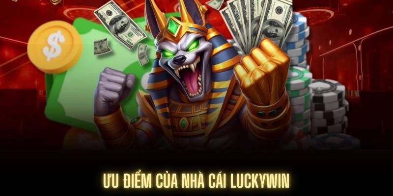 Ưu điểm của nhà cái Luckywin