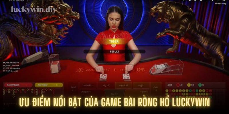 Ưu điểm nổi bật của game bài rồng hổ Luckywin